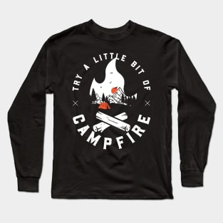 try a little bit of campfire Long Sleeve T-Shirt